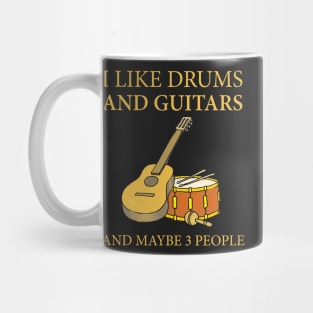 I Like Drums And Guitars And Maybe 3 People Mug